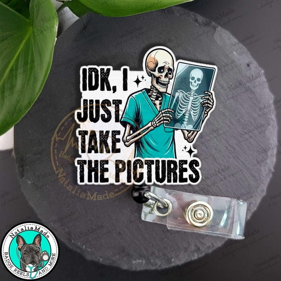 Funny X-Ray Tech Badge Reel: IDK I Just Take The Pictures Skeleton ID Badge Holder, Radiology Tech Gift, Funny Medical Humor Clip