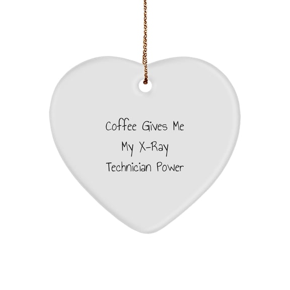 Funny X-Ray Technician Gifts from Friends, 'Coffee Gives Me My X-ray Technician Power', Heart Ornament for Christmas