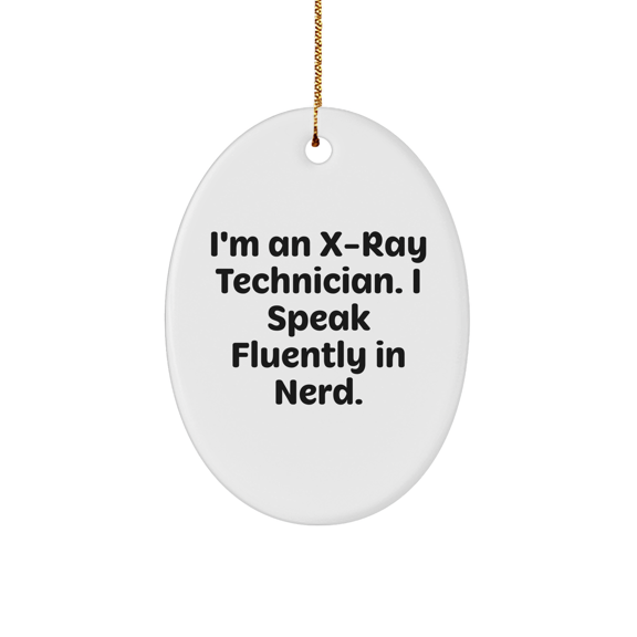 Funny X-Ray Technician Ornament, I Speak Fluently in genius, Christmas Unique Gifts for X-Ray Technicians, Funny X-Ray Tech Gifts from Colleagues to Coworkers