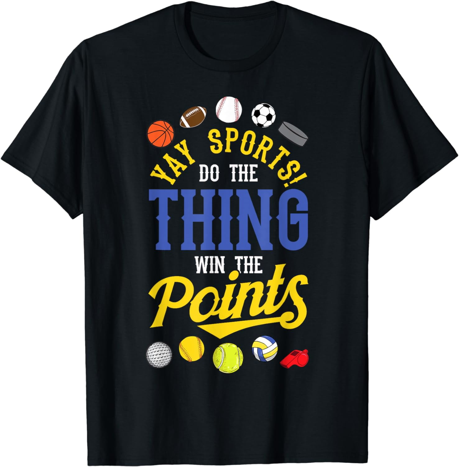 Funny YAY Sports Do The Thing Win The Points shirt Sport Fan TShirt