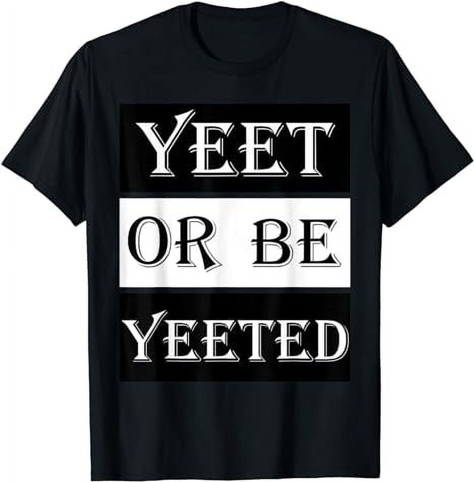 Funny Yeet Meme Vine Social Media Slogan Slang Design T-Shirt - Walmart.com