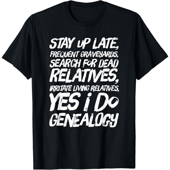 Funny Yes I Do Genealogy Family Genealogist Ancestry T-Shirt