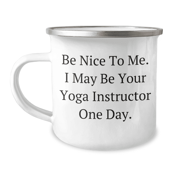 Funny Yoga Instructor Gifts for Her, Be Nice To Me Camping Mug from Men, Unique Mother's Day Presents