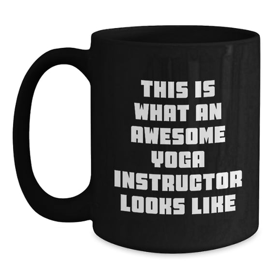 Funny Yoga Instructor Gifts for Men, Women, Friends - Awesome Black Coffee Mug - This Is What An Awesome Yoga Instructor Looks Like Gifts from Family