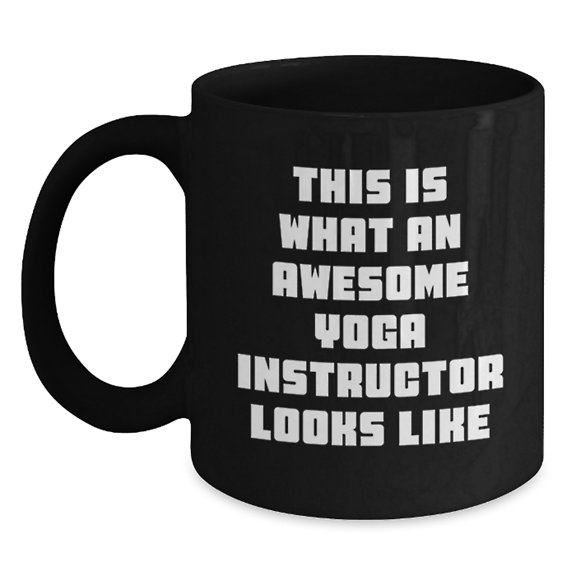 Funny Yoga Instructor Gifts for Men, Women, Friends - Awesome Black Coffee Mug - This Is What An Awesome Yoga Instructor Looks Like Gifts from Family