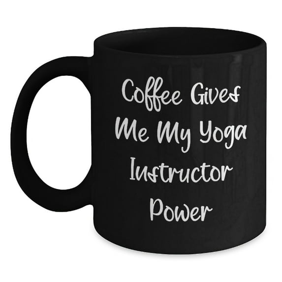 Funny Yoga Instructor Gifts from Friends for Graduation, Coffee Gives Me My Power Black Coffee Mug, Inspirational Quote