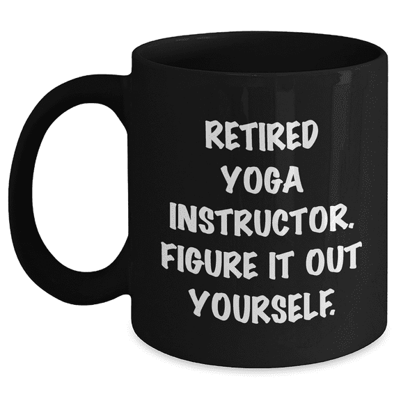 Funny Yoga Instructor Graduation Gifts from Friends to Men - 'Figure It Out Yourself' Black Coffee Mug for Her, Him, Coworkers, Family, and Friends