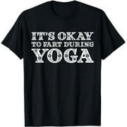 Funny Yoga Saying Gag Gift It's Okay To Fart During Yoga T-Shirt