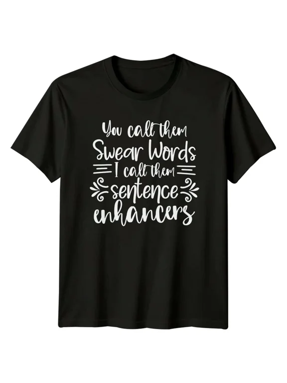Funny You Call Them Swear Words Sentence Enhancers Graphic T-Shirt