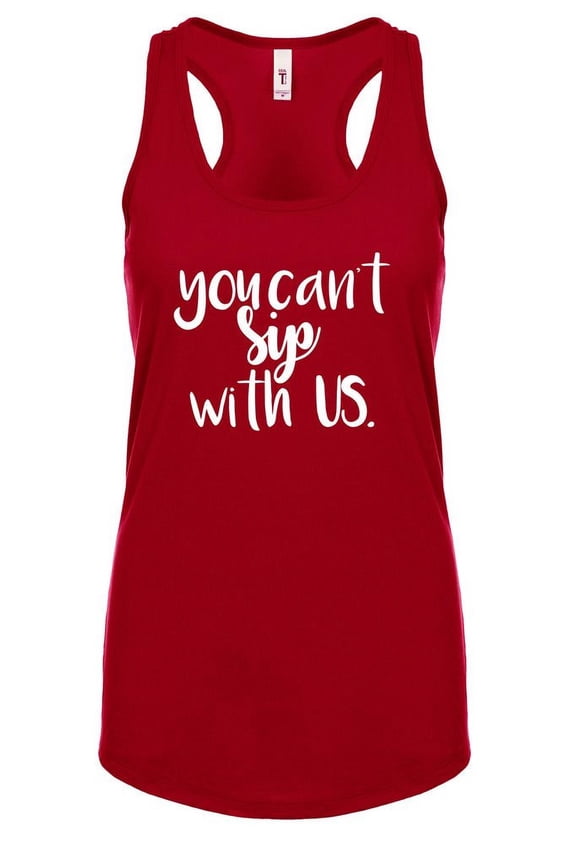 Funny You Cant Sip with Us Ladies Racerback Tank Top-Scarlet-Large