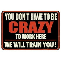 Funny 'You Don't Have to Be Crazy to Work Here' Vintage Aluminum Sign - 8x12 Inches, Retro Wall Art for Outdoor Decor, Yard, Porch, Garage, Cafe, Bar, Club, Farm & Garden - Perfect Gift