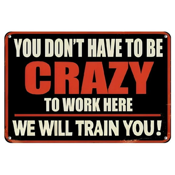 Funny 'You Don't Have to Be Crazy to Work Here' Vintage Aluminum Sign - 8x12 Inches, Retro Wall Art for Outdoor Decor, Yard, Porch, Garage, Cafe, Bar, Club, Farm & Garden - Perfect Gift