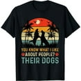 thumbnail image 1 of Funny You Know What I Like About People Their Dogs Dog Lover T-Shirt, 1 of 5