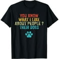 thumbnail image 1 of Funny You Know What I Like About People Their Dogs Dog Lover T-Shirt, 1 of 3