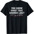 thumbnail image 1 of Funny You Know What That 'Sounds Like T-Shirt, 1 of 3