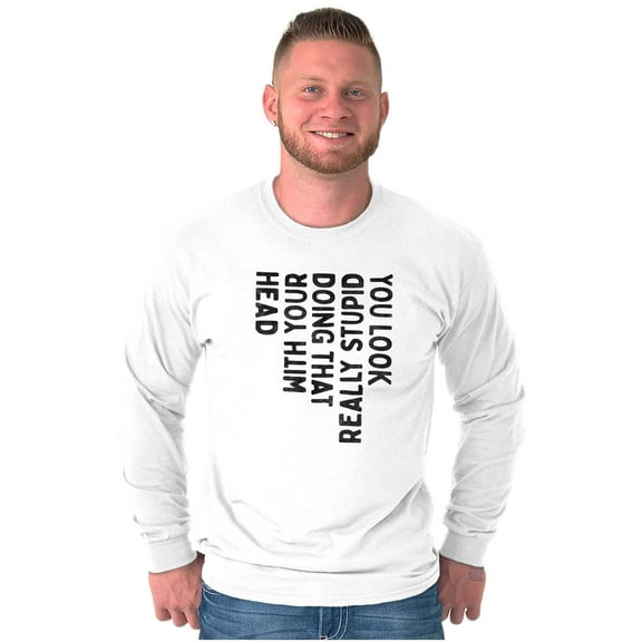 Funny You Look Stupid Doing That Joke Long Sleeve TShirt Men Women Brisco Brands S