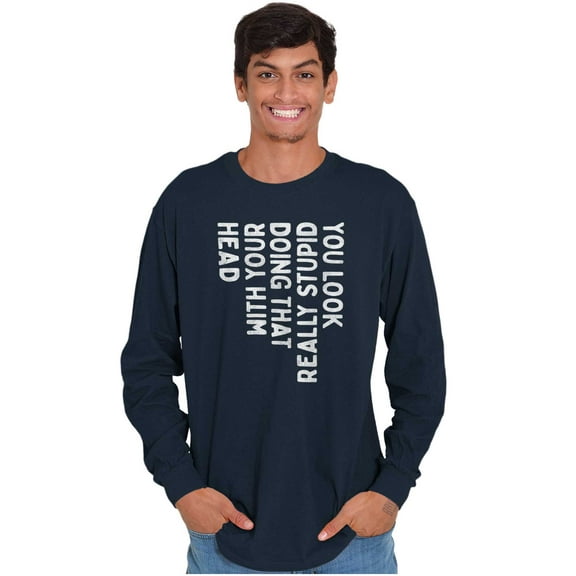 Funny You Look Stupid Doing That Joke Long Sleeve TShirt Men Women Brisco Brands X