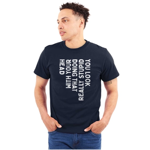 Funny You Look Stupid Doing That Joke Men's Graphic T Shirt Tees Brisco Brands M