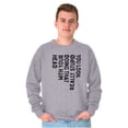 thumbnail image 1 of Funny You Look Stupid Doing That Joke Sweatshirt for Men or Women Brisco Brands M, 1 of 6