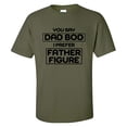 thumbnail image 1 of Funny You Say Dad Bod I Perfer Father Figure Short Sleeve T-shirt-Miltary Green-xxxl, 1 of 4