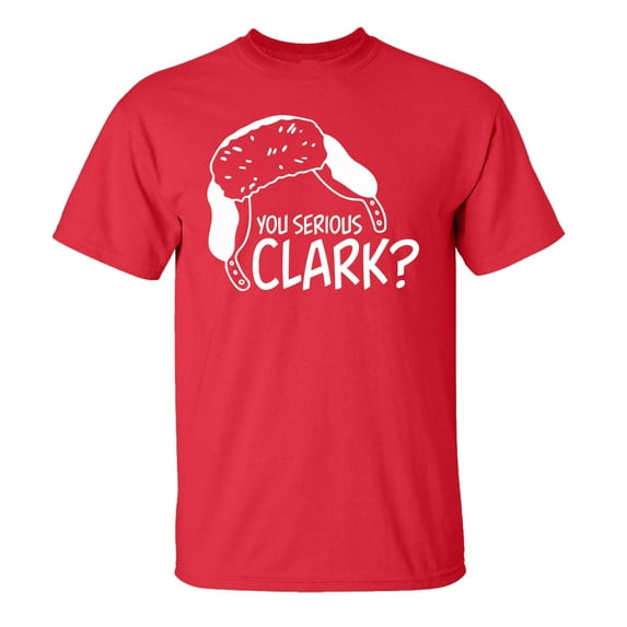 Funny You Serious Clark? Classic Christmas Movie Short Sleeve T-shirt-Red-xl