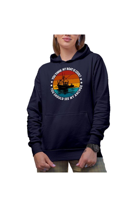 Funny You Think My Boat Is Cool, You Should See My Anchor - Boating Lover Quote, Navy Blue Hooded Sweatshirt or Hoodie, Large
