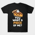 thumbnail image 1 of Funny You Want A Piece Of Me Pumpkin Pie Thanksgiving Day Artwork Print Unisex T-Shirt M13808, Up to Size 5XL, 1 of 2