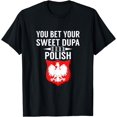 thumbnail image 1 of Funny You bet your sweet Dupa I'm Polish T-shirt, 1 of 3