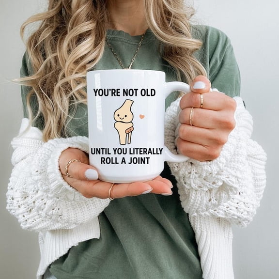 Funny You're Not Old Mug, Until You Literally Roll a Joint, Weed Humor Coffee Cup, Mom/Dad Gift, Old Person Mug, 11oz 15oz 20oz