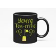 thumbnail image 1 of Funny You're Tea-rrific Pun Cup, Tea Lover or Drinker, Black 11oz Ceramic Mug, 1 of 5