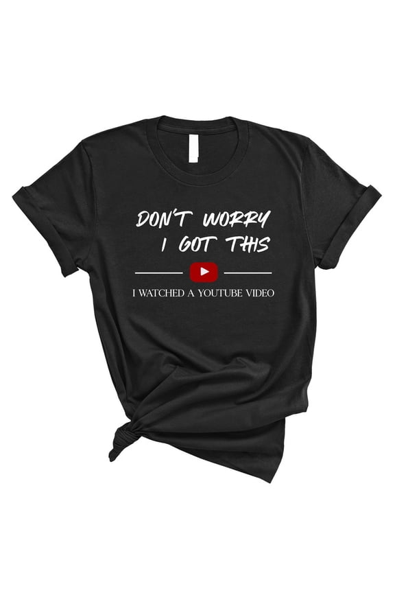 Funny YouTube DIY Dad T-Shirt – “I Watched a YouTube Video” Meme Tee – Father’s Day Gift (BLACK,Medium)