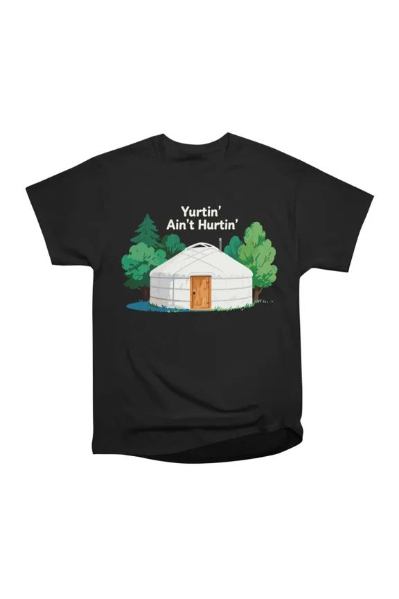 Funny Yurt Camping Quote T-Shirt Tee Gift For Him Merch For Her Apparel For Friend