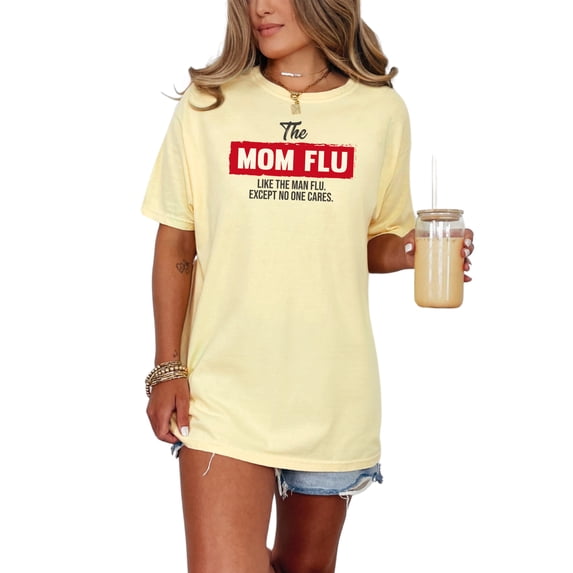 Funny and Relatable Mom Flu Humorous, Butter Comfort Colors T-Shirt, Small