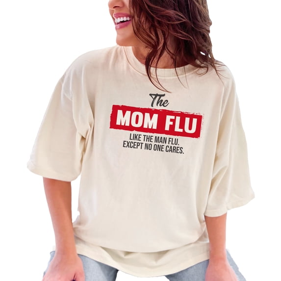 Funny and Relatable Mom Flu Humorous, Ivory Comfort Colors T-Shirt, Medium