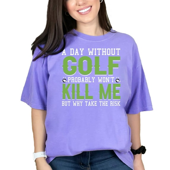 Funny and Sarcastic Golfer Humor, Violet Comfort Colors T-Shirt, Large