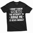 thumbnail image 1 of Funny authority to judge me Tee shirt Jesus Funny shirt Men's fit humorous saying Birthday gift tee (Large Black), 1 of 7