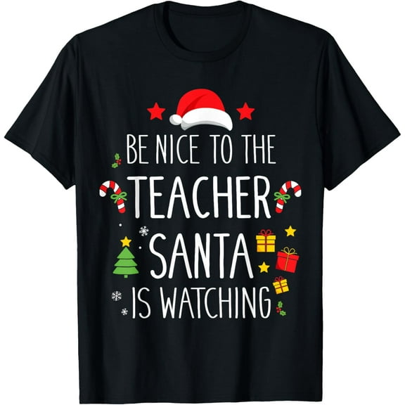 Funny be nice teacher santa watching xmas school students T-Shirt for Men Women TShirt