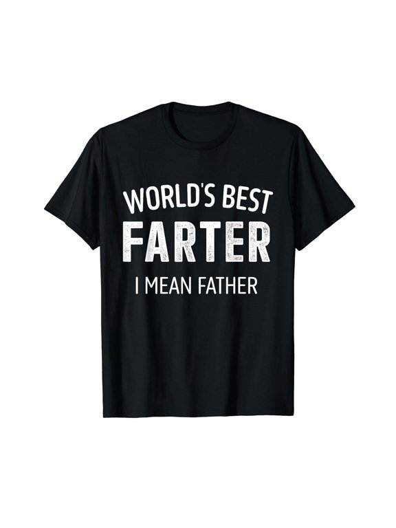 Funny best farter mean father dad for fathers day birthday T-Shirt