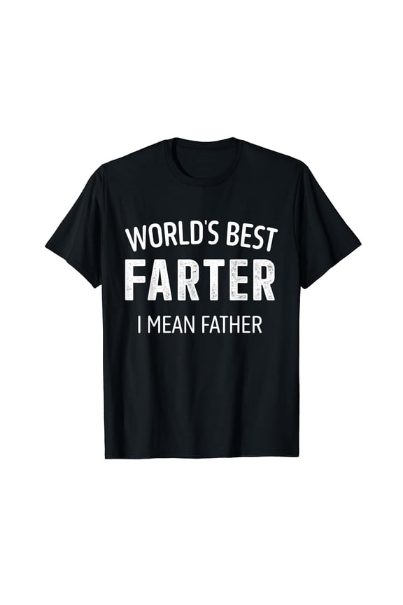 Funny best farter mean father dad for fathers day birthday T-Shirt