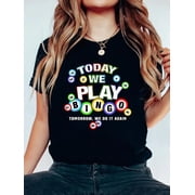 Funny bingo Today we play bingo do it again Funny T-Shirt Graphic Tee summer Tops For Women Round Neck Fashion Cotton shirts