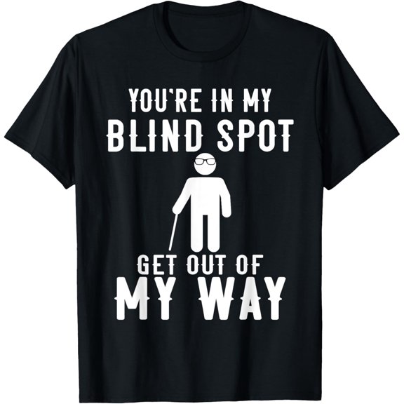 Funny blind and vision impaired saying. You are in my spot T-Shirt