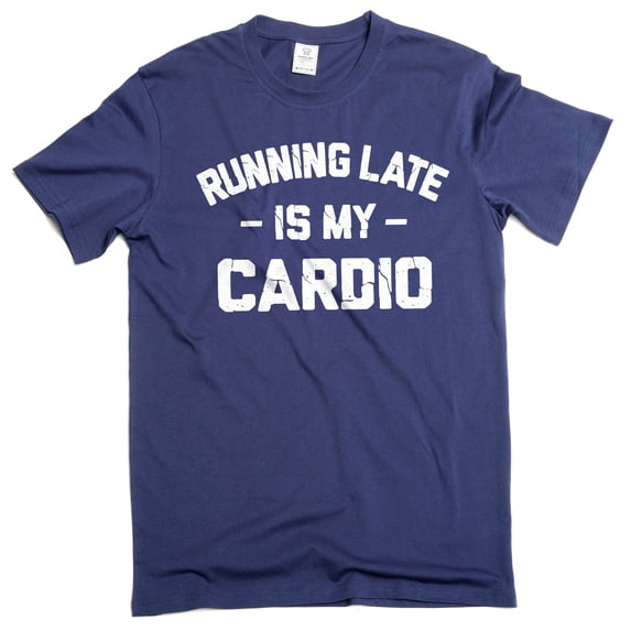 Funny cardio late person T-shirt workout Gym humorous sarcastic tee (Medium Navy Blue)