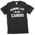 thumbnail image 1 of Funny cardio late person T-shirt workout Gym humorous sarcastic tee, 1 of 6