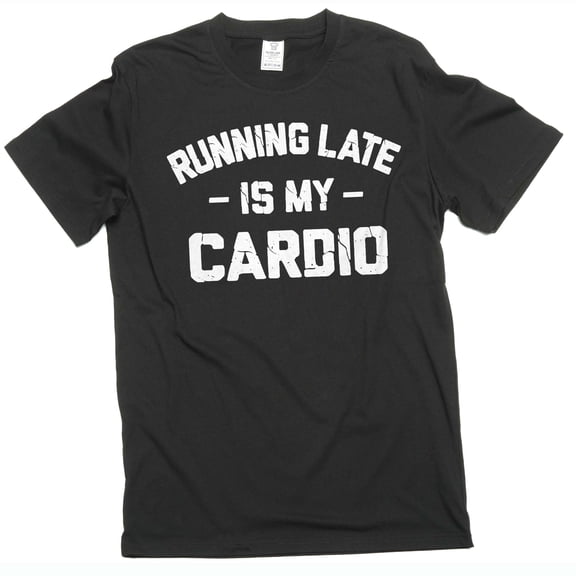 Funny cardio late person T-shirt workout Gym humorous sarcastic tee