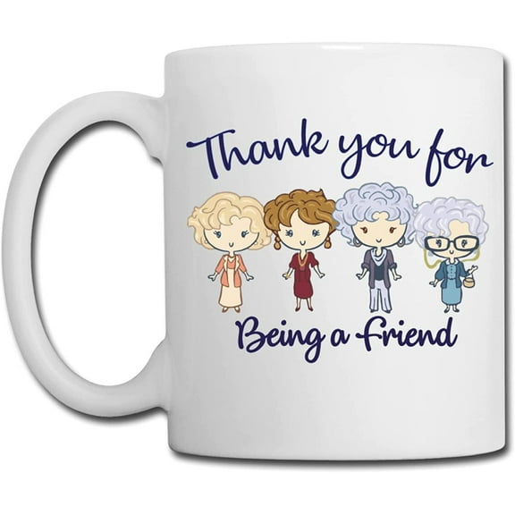 Funny coffee mug Thank You for Being a Friend Stay Golden Coffee Mug Thank You Buddies Best Friend Girls Friend