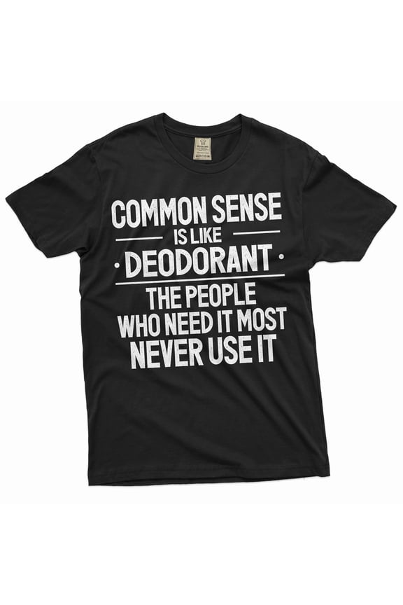 Funny common sense T-shirt Sarcastic humorous saying Birthday gift conversation starter tee