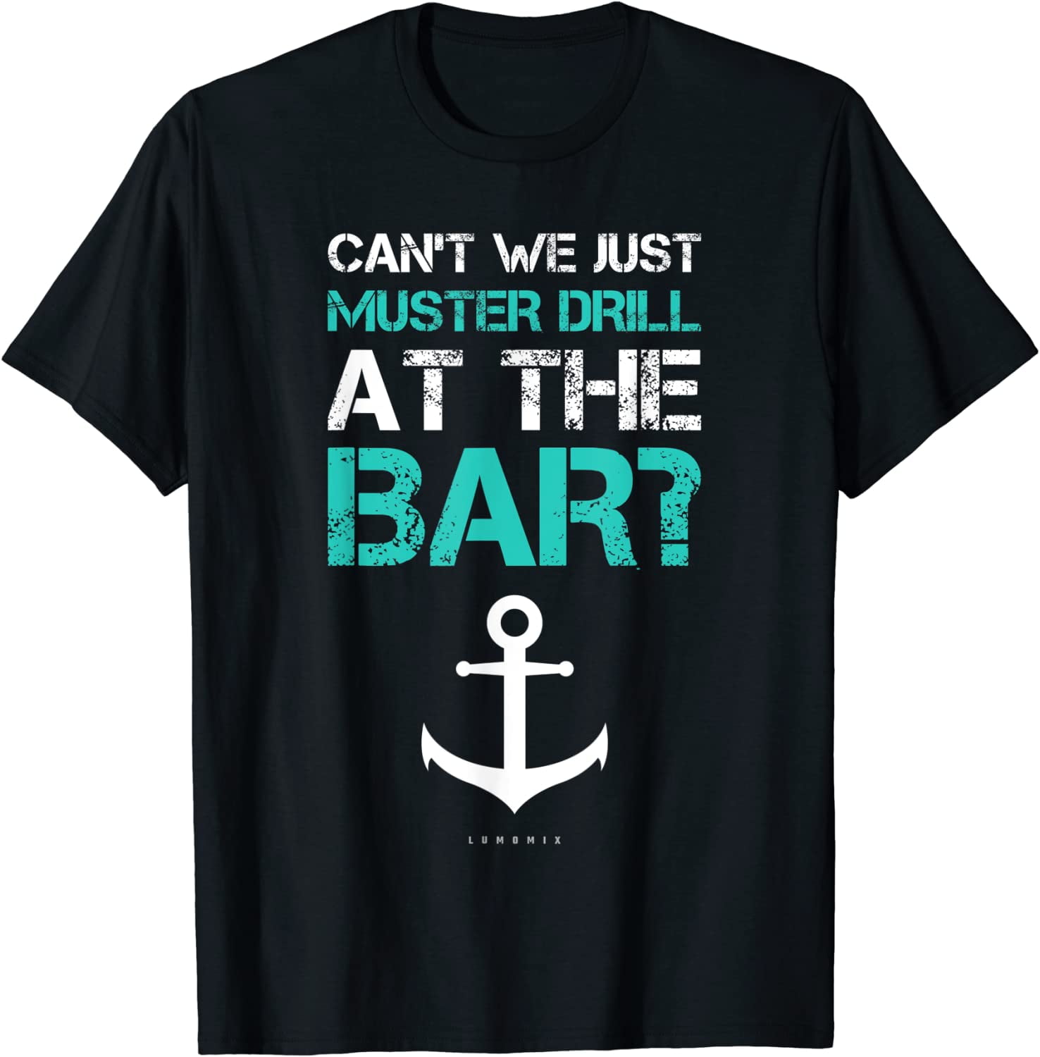 Can't We Just Muster Drill At The Bar? Funny Cruise T-Shirt Can't We Just Muster Drill At The Bar? Funny Cruise T-Shirt