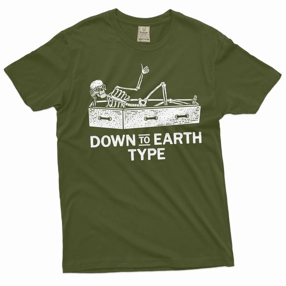 Funny down to earth type Halloween party tee shirt skeleton shirt men's unisex funny tee (Medium Military Green)