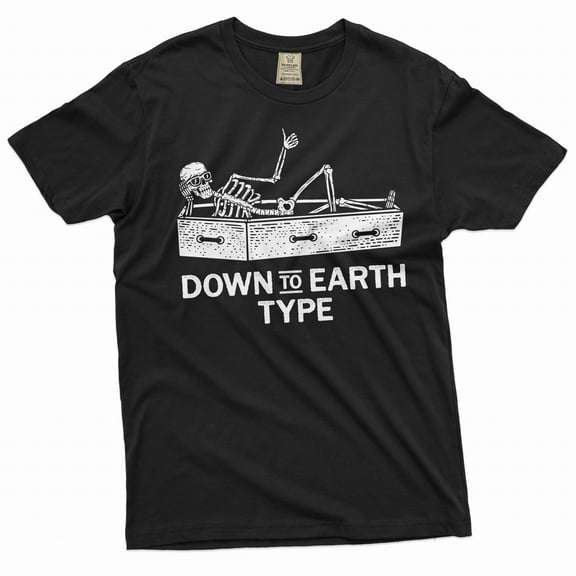 Funny down to earth type Halloween party tee shirt skeleton shirt men's unisex funny tee