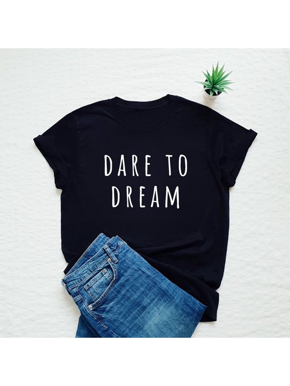 Funny dreamer T-shirt, dare to dream shirt, be yourself slogan shirt, message tee, funny gift shirt